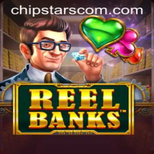 Exploring the Dynamic World of ReelBanks and Chipstars