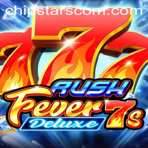 Experience the Thrill of RushFever7sDeluxe: An In-depth Look into the World of Chipstars Gaming